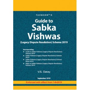 Taxmann's Guide to Sabka Vishwas (Legacy Dispute Resolution) Scheme 2019 [SVLDRS] by V. S. Datey